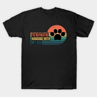 I'd Rather be Hanging with my Dog T-Shirt